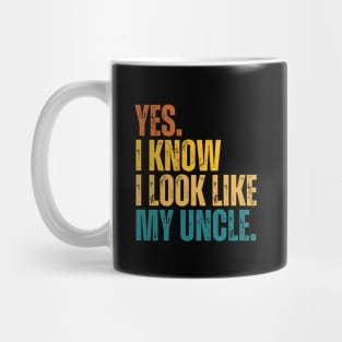 Yes I Know I Look Like My Uncle Mug